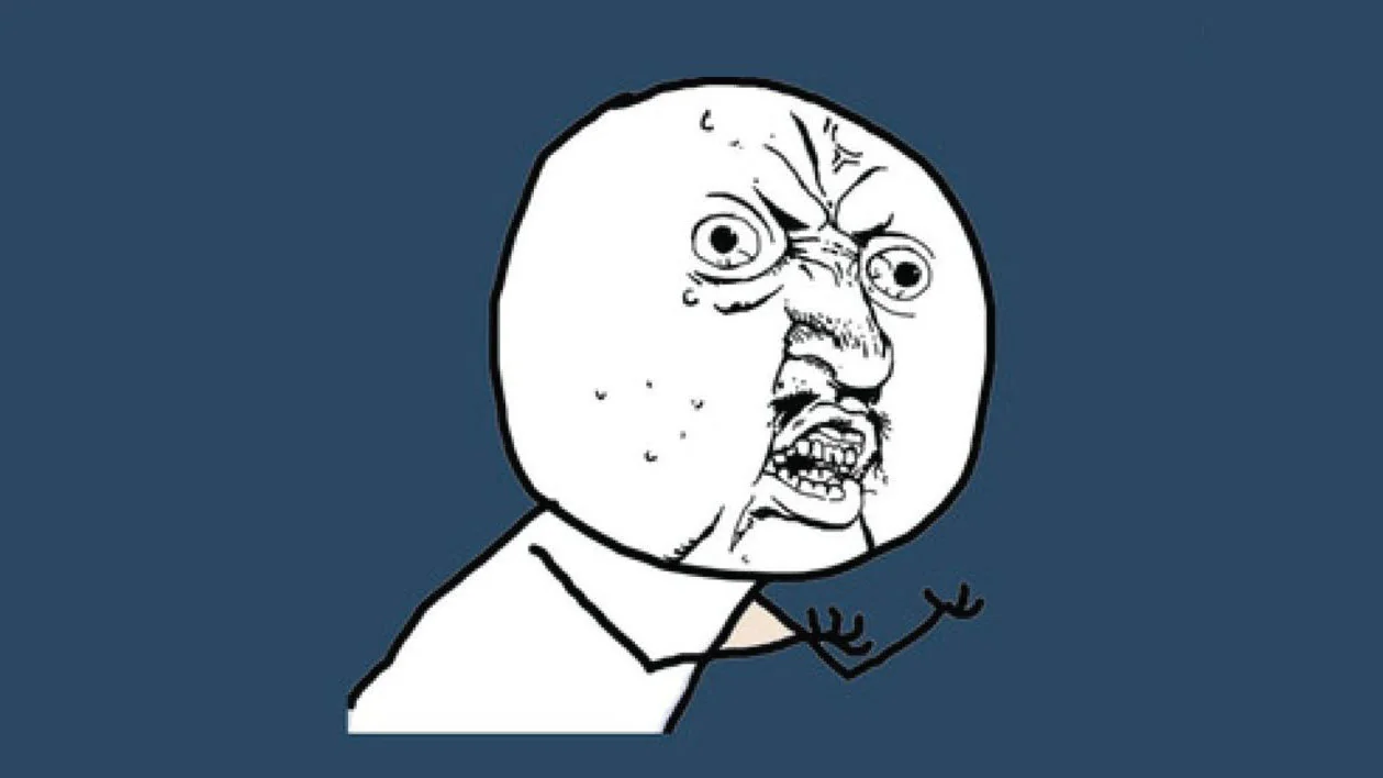 Y U No